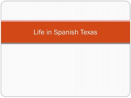 Life in Spanish Texas. Missions At first, missions were run by priests. One purpose was to convert Native Texans to the Catholic faith. Taught the native.