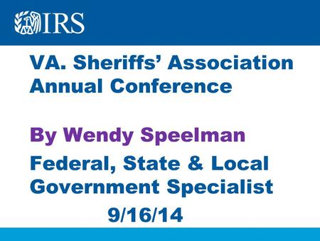 VA. Sheriffs’ Association Annual Conference By Wendy Speelman Federal, State & Local Government Specialist 9/16/14.