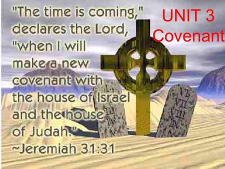 UNIT 3 Covenant Covenant comes from the Latin word, convenire (to come together or to agree). Today, we use the word covenant almost interchangeably.