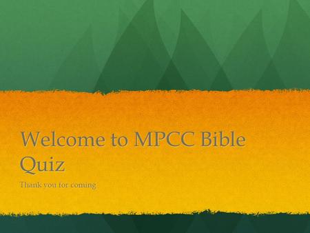 Welcome to MPCC Bible Quiz Thank you for coming. Question 1 “They did it 1 st ” Who was the first Christian Martyr? Who was the first Christian Martyr?
