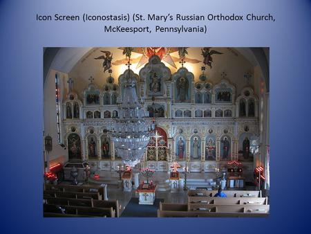 Icon Screen (Iconostasis) (St. Mary’s Russian Orthodox Church, McKeesport, Pennsylvania)