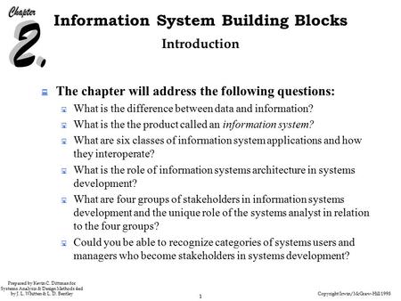 Copyright Irwin/McGraw-Hill 1998 1 Information System Building Blocks Prepared by Kevin C. Dittman for Systems Analysis & Design Methods 4ed by J. L. Whitten.