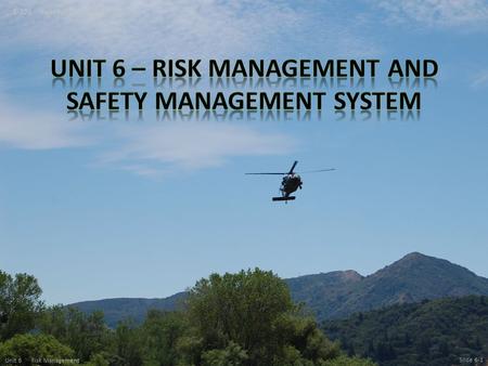 Unit 6 – Risk Management and safety management system