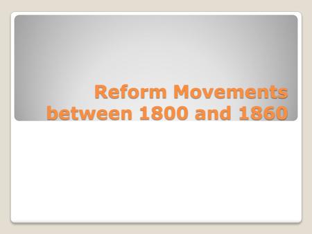 Reform Movements between 1800 and 1860