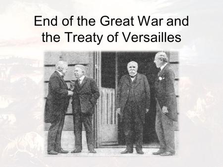 End of the Great War and the Treaty of Versailles.