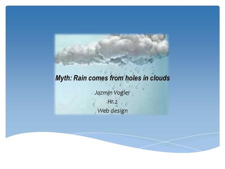 Myth: Rain comes from holes in clouds
