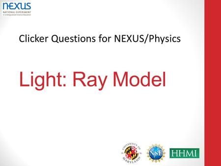 Clicker Questions for NEXUS/Physics Light: Ray Model.