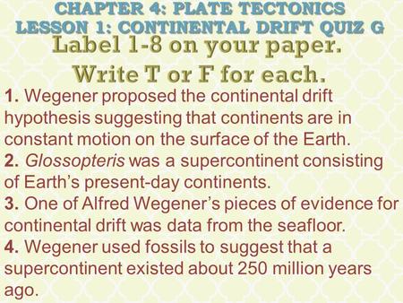 Chapter 4: Plate Tectonics Lesson 1: Continental Drift Quiz G