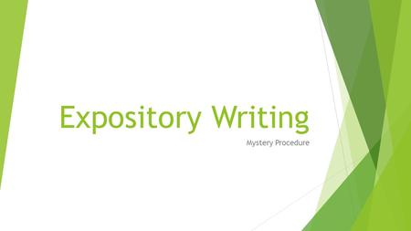 Expository Writing Mystery Procedure. Follow the procedures step by step.  Spit.  Mine is pink.  Squeeze the toothpaste.  Rinse your toothbrush in.