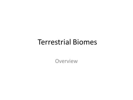 Terrestrial Biomes Overview.