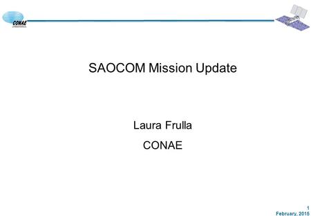 SAOCOM Mission Update Laura Frulla CONAE 1.