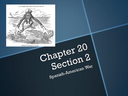 Chapter 20 Section 2 Spanish-American War.