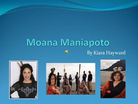 By Kiara Hayward. Childhood Moana Maree Maniapoto was born 22 nd June 1961 in Invercargill. She went to St Josephs Maori Girls College in Napier. She.