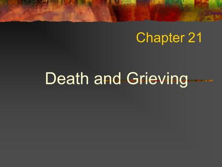 Chapter 21 Death and Grieving.