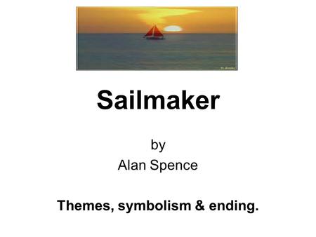 by Alan Spence Themes, symbolism & ending.