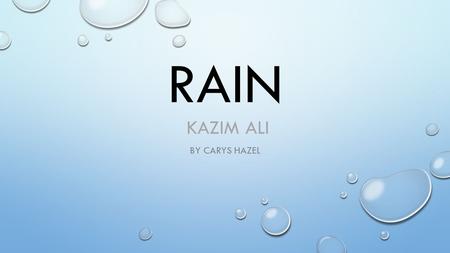 Rain kazim Ali By carys hazel.
