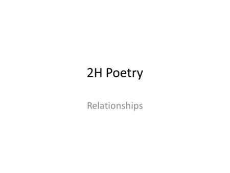 2H Poetry Relationships. Born Yesterday AO1 and AO2 The poem begins with a metaphor: “tightly-folded bud.” This beautifully evokes the image of a small.