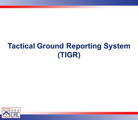Tactical Ground Reporting System