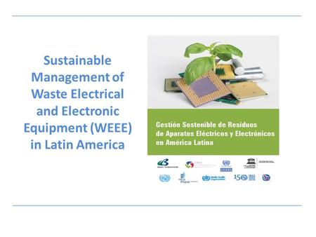 Sustainable Management of Waste Electrical and Electronic Equipment (WEEE) in Latin America.