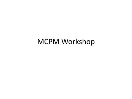 MCPM Workshop.