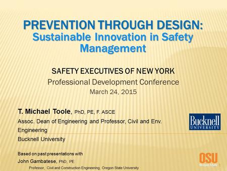 1 PREVENTION THROUGH DESIGN: Sustainable Innovation in Safety Management SAFETY EXECUTIVES OF NEW YORK Professional Development Conference March 24, 2015.