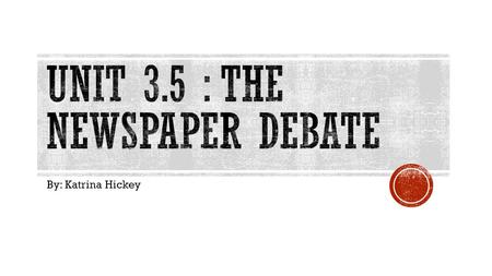 Unit 3.5 : The Newspaper debate
