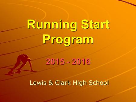 Running Start Program 2015 - 2016 Lewis & Clark High School.