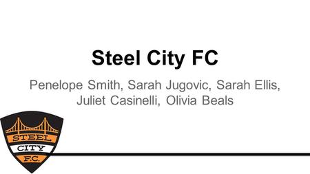 Steel City FC Penelope Smith, Sarah Jugovic, Sarah Ellis, Juliet Casinelli, Olivia Beals.