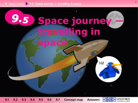 9.5 Space journey — travelling in space 1 Space journey — travelling in space 9. 5 Hi!