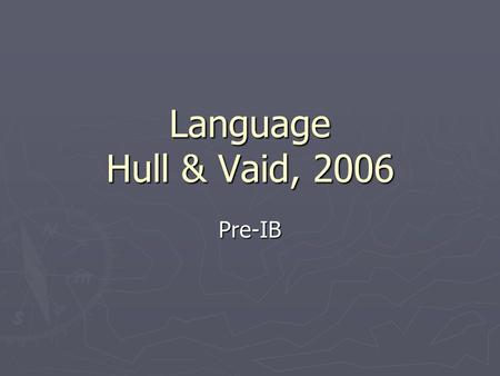 Language Hull & Vaid, 2006 Pre-IB.