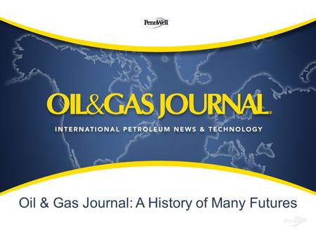 Oil & Gas Journal: A History of Many Futures. “This paper can thrive only on truth and square dealing. It cannot hope to deceive people and still retain.