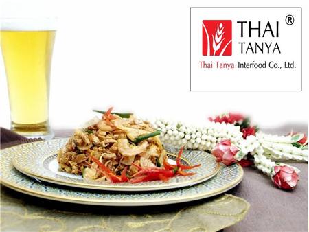 Company Profile  Thai Tanya Interfood has been established in 2005  Innovator in producing “Tom Yum Crisp”  “Tom Yum Crisp” is represented as a healthy.