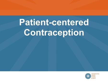 Patient-centered Contraception. Nearly half of pregnancies in the United States are unintended. Approximately 6.4 million pregnancies per year.