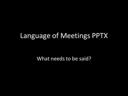 Language of Meetings PPTX What needs to be said?.