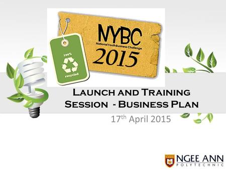 17 th April 2015 Launch and Training Session - Business Plan.