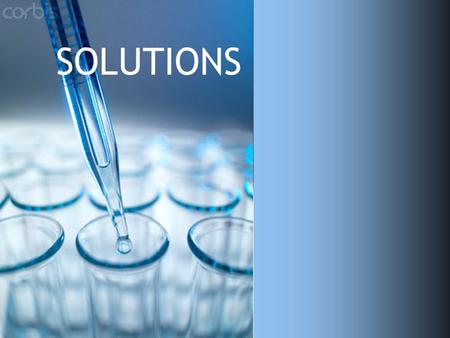SOLUTIONS. Homogeneous mixture containing two or more substance called the solute and the solvent. SOLUTE: Substance that is dissolved (lower quantity).