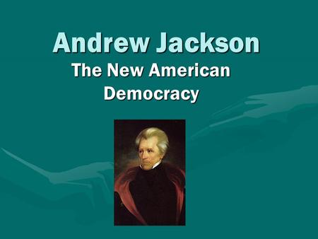 Andrew Jackson The New American Democracy. Jeffersonian Republicans only political party in the U.S. from 1816 – 1824only political party in the U.S.