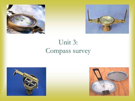 Unit 3: Compass survey.