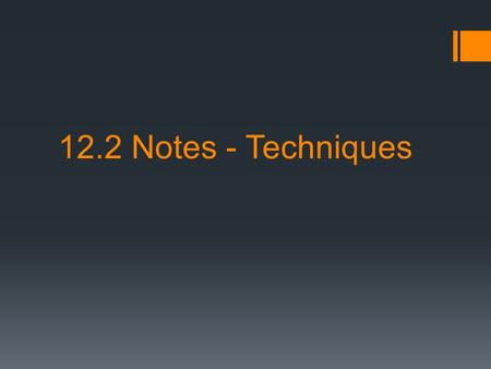 12.2 Notes - Techniques.