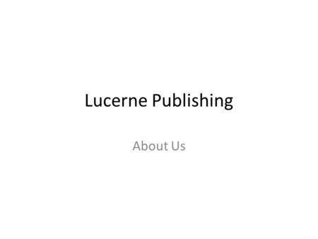 Lucerne Publishing About Us. Recent Titles Expert Discovery 2.5 documentation set, Smith Software Employee Handbook, Venture Capital Corp. Millwright.