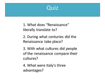 Quiz 1. What does “Renaissance” literally translate to?