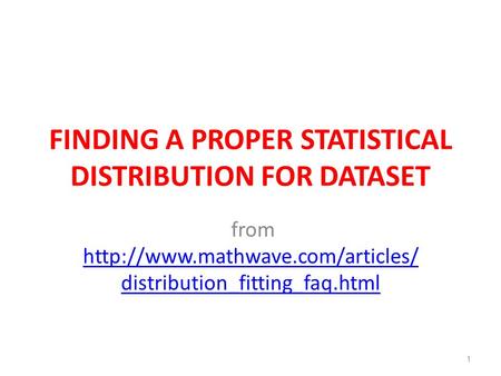 FINDING A PROPER STATISTICAL DISTRIBUTION FOR DATASET