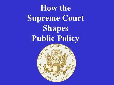 How the Supreme Court Shapes Public Policy