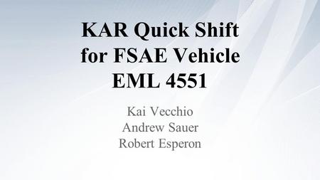KAR Quick Shift for FSAE Vehicle EML 4551