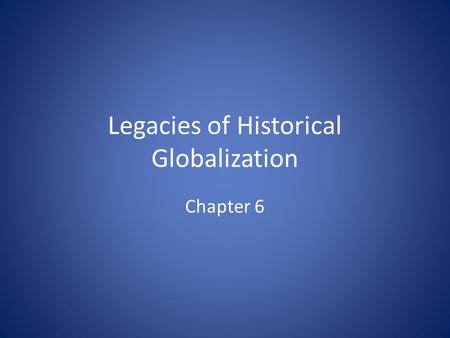 Legacies of Historical Globalization