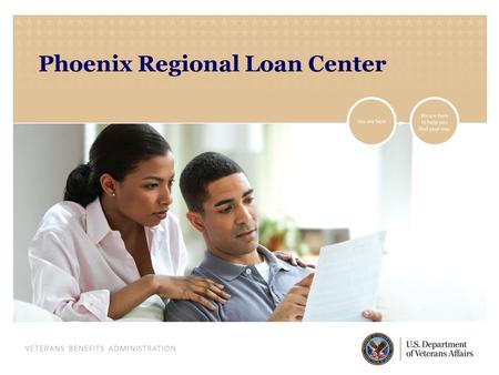 VETERANS BENEFITS ADMINISTRATION Phoenix Regional Loan Center.