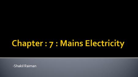 Chapter : 7 : Mains Electricity