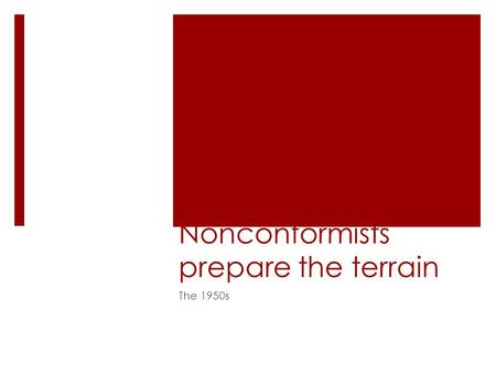 Nonconformists prepare the terrain The 1950s. An Atomic Age.