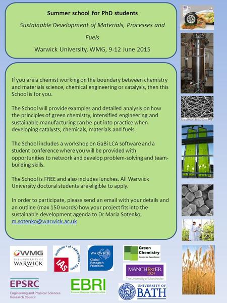 Summer school for PhD students Sustainable Development of Materials, Processes and Fuels Warwick University, WMG, 9-12 June 2015 If you are a chemist working.