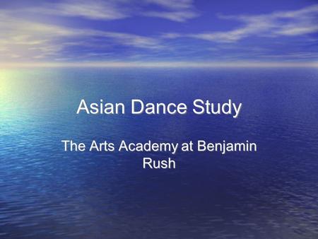 Asian Dance Study The Arts Academy at Benjamin Rush.